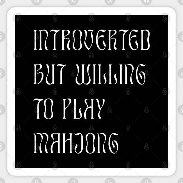 Introverted but Willing to Play Mahjong! For Introverts! Sticker by Teeworthy Designs